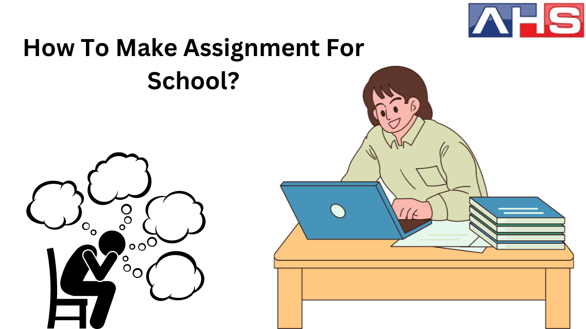 How To Make Assignment For School?